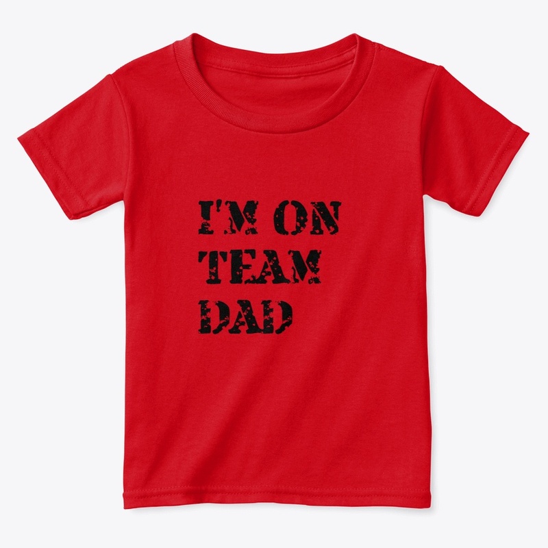 I'M ON TEAM DAD