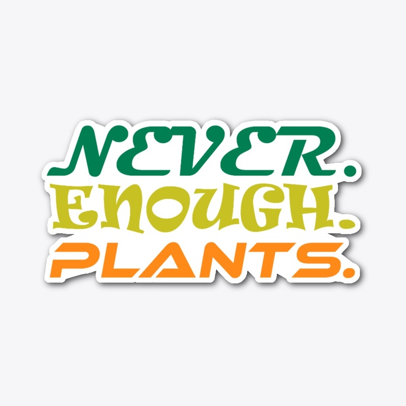 Plant Lover Shirt, Never Enough Plants