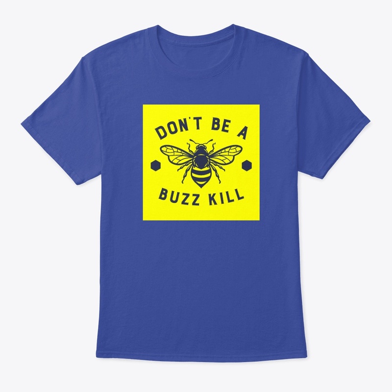 Don't be a buzz kill
