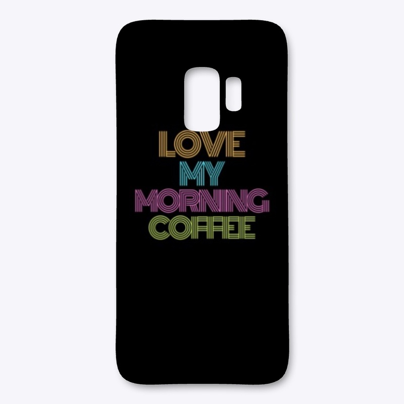 Love My Morning Coffee