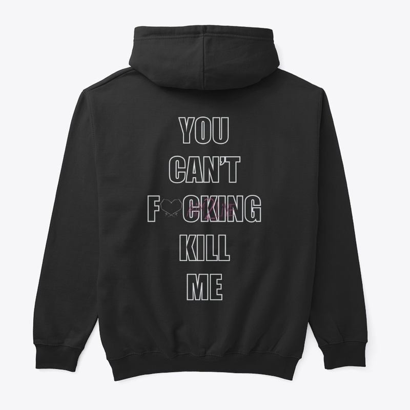 You can't kill me 