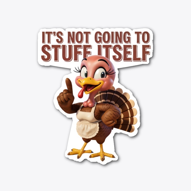 It’s Not Going To Stuff Itself