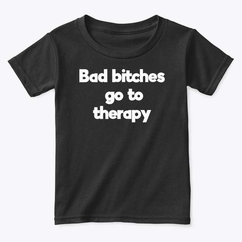 bad bitches go to therapy -cute