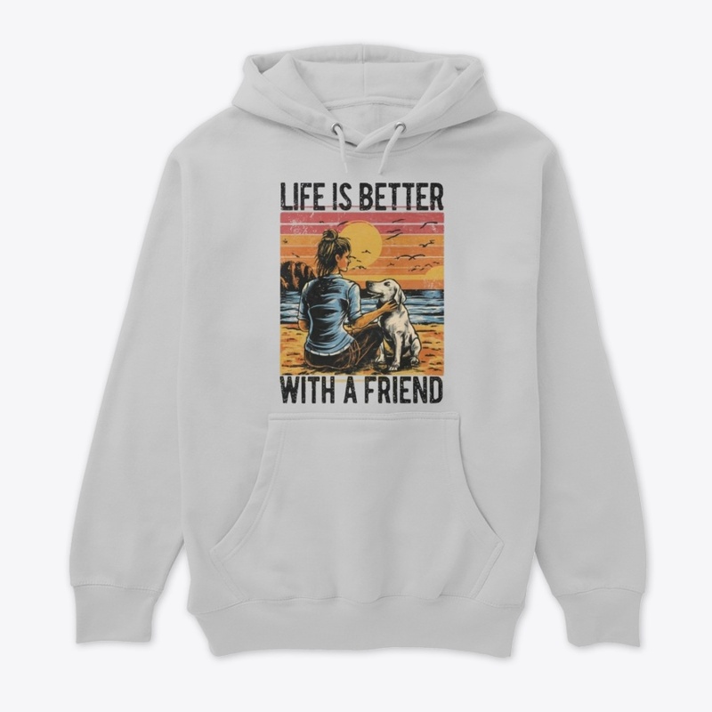 Life is better with a friend