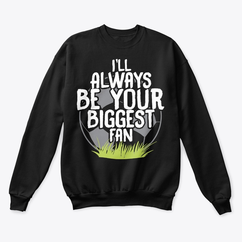 Always Be Your Biggest Soccer Fan