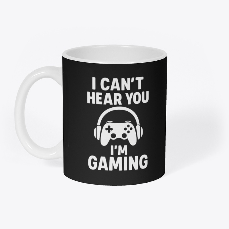 I Can’t Hear You I’m Gaming