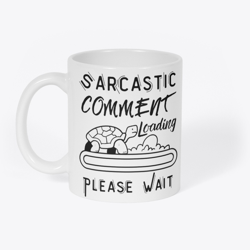 Sarcastic Comment Loading Please Wait