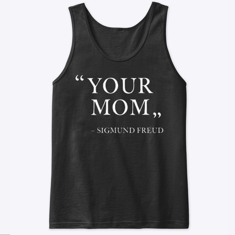 "YOUR MOM"
