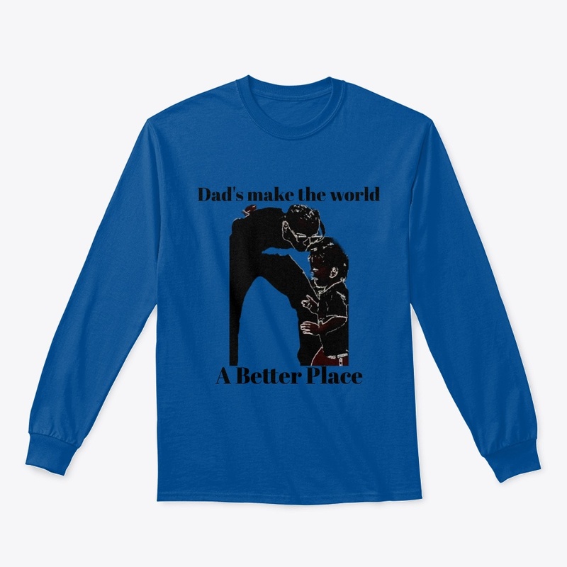 Dad's Make The World A Better Place