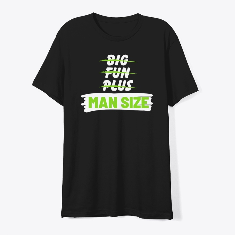 Big, Fun, Plus, Nah Man Size!