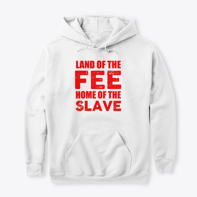 Land Of The Fee Home Of the Slave