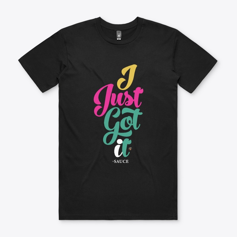 I just got it T-Shirt