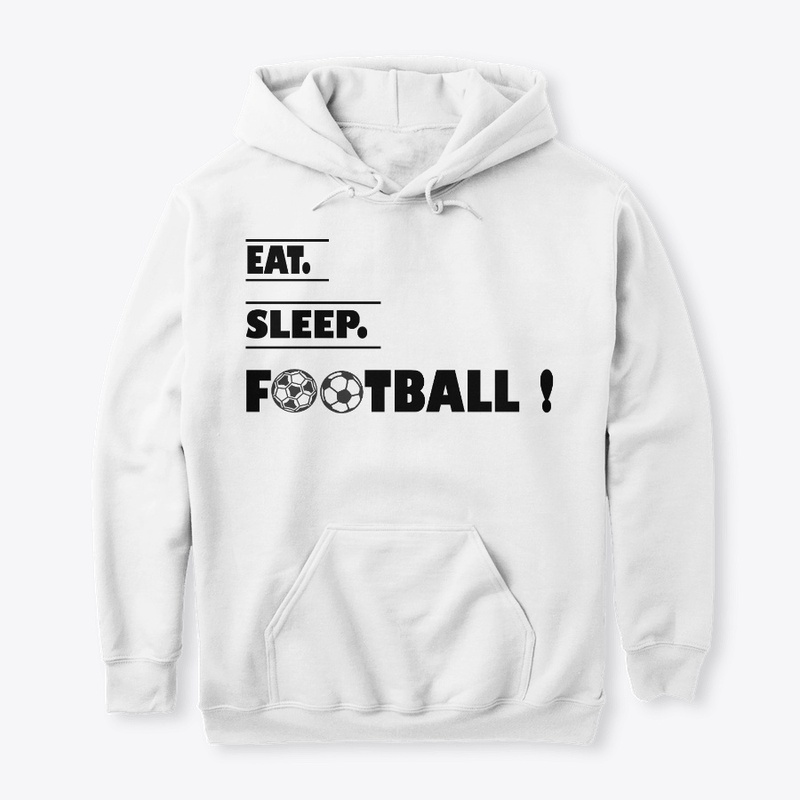 Eat sleep Football
