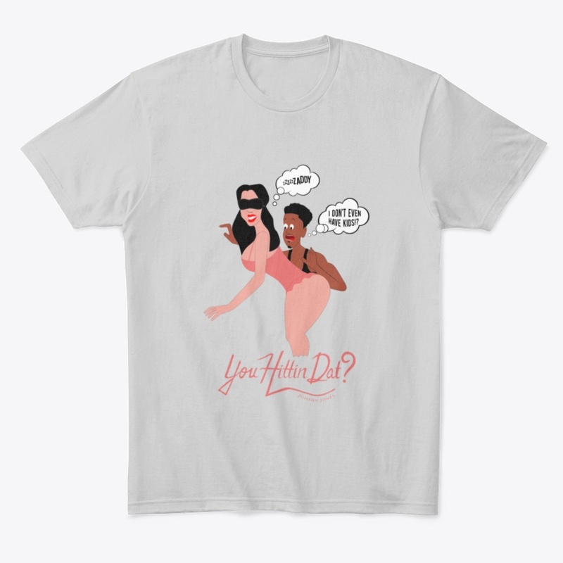 You Hittin Dat? Merch!