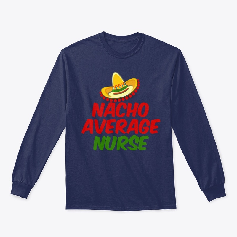 Nacho Average Nurse shirt