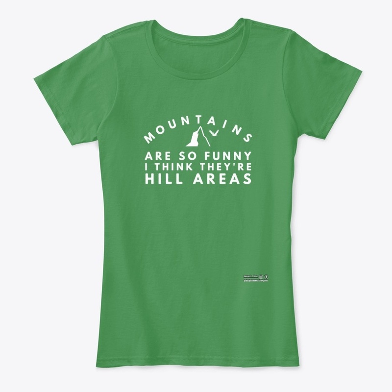 Funny Mountains Are Hill Areas Shirt