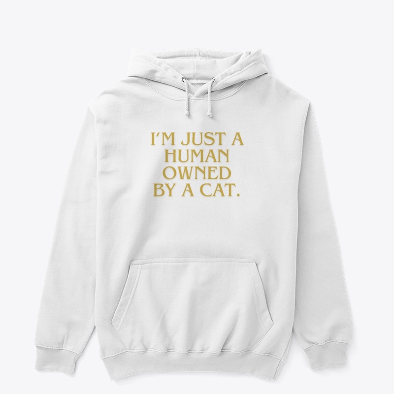 I’m Just a Human Owned by a Cat" T-Shirt