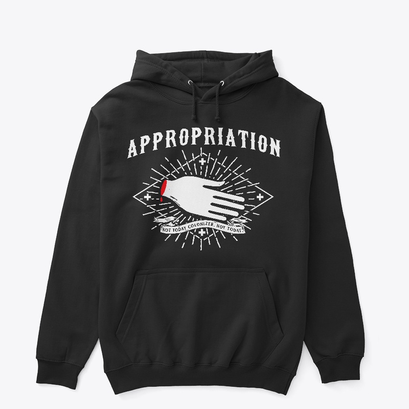 Appropriation - Not today colonizer