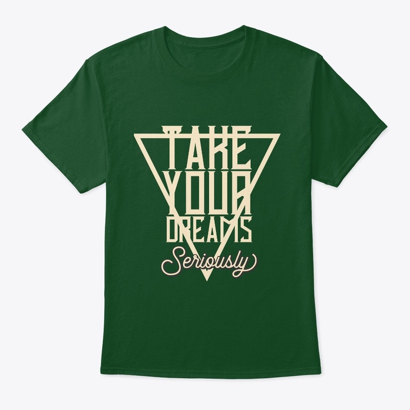 take your dream seriously