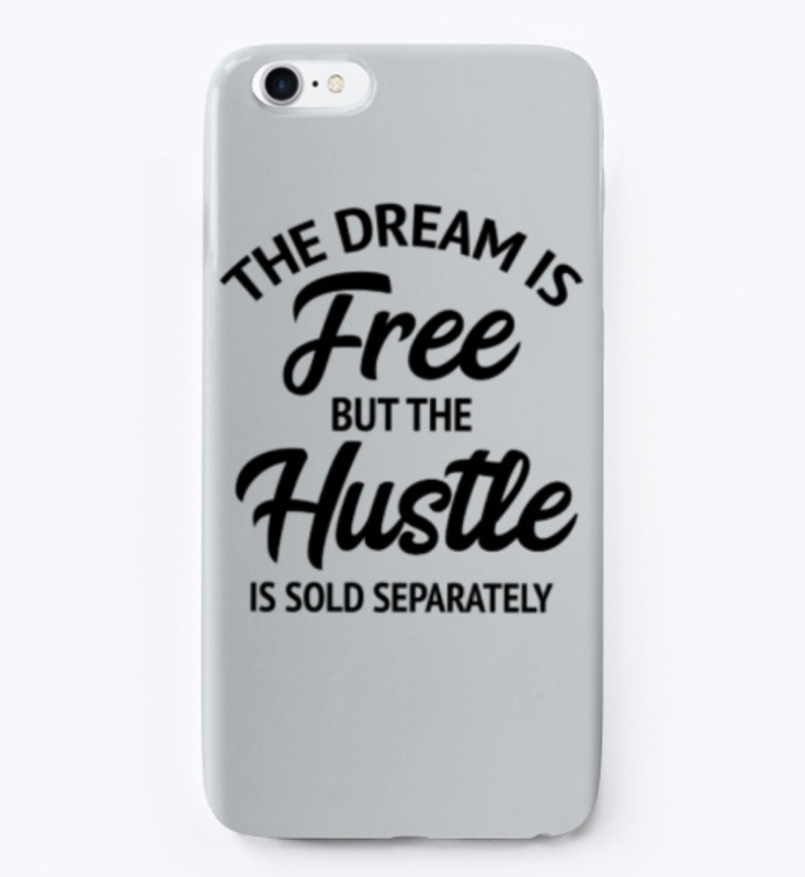 The Dream Is Free But The Hustle Is