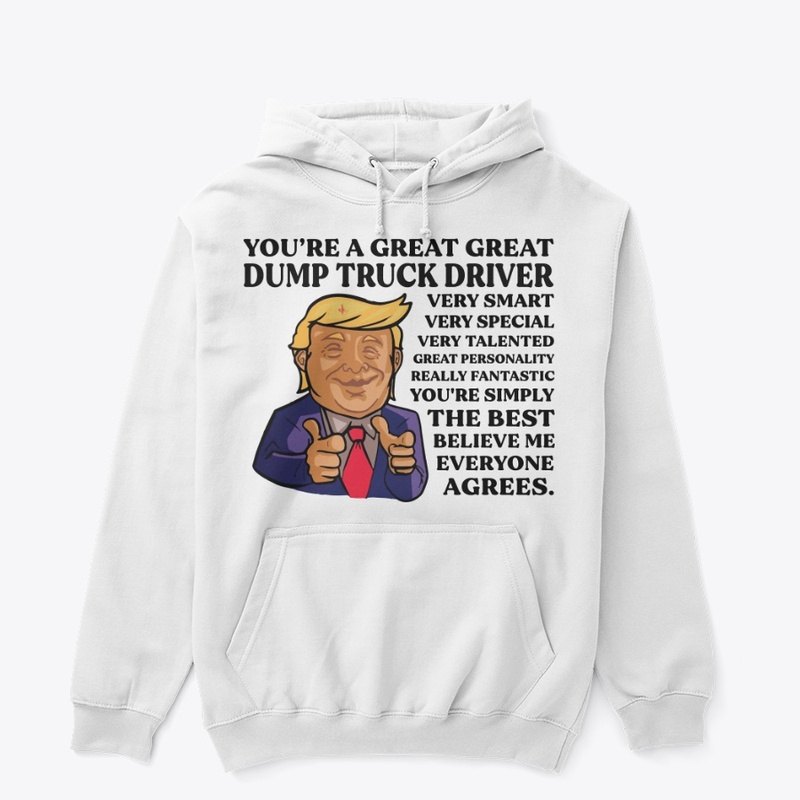 You Are Great Dump Truck Diver