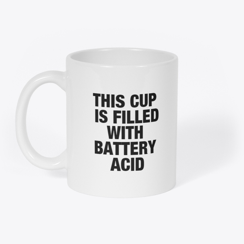 This Cup is Filled With Battery Acid Mug