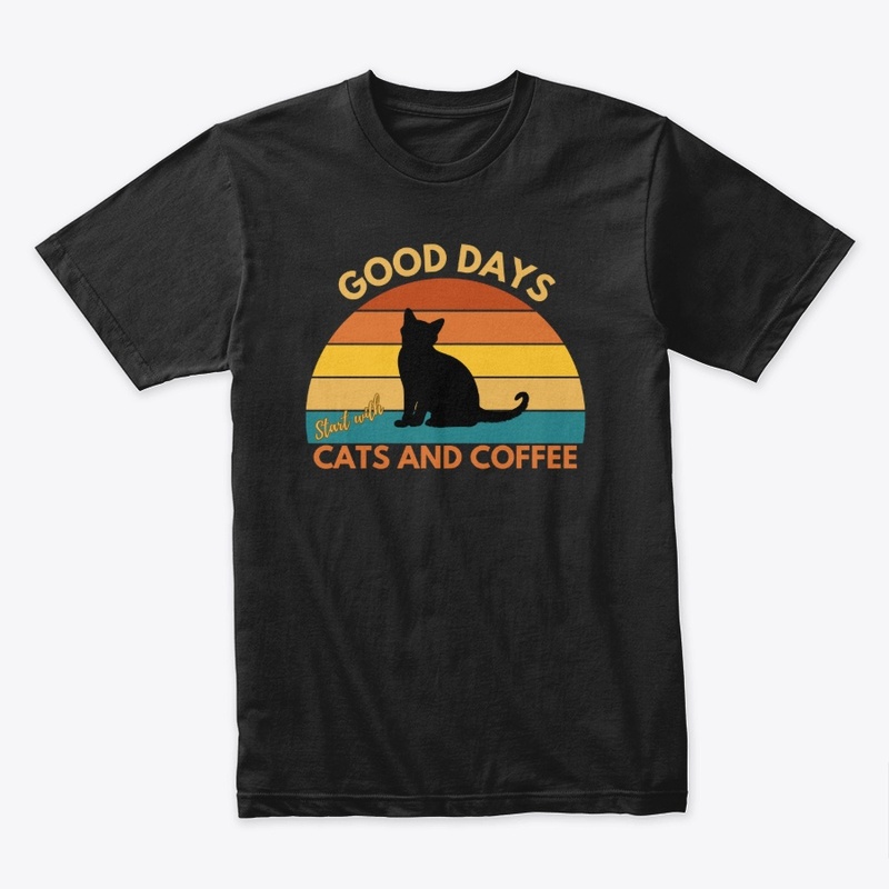 Good Days Start With Cats and Coffee