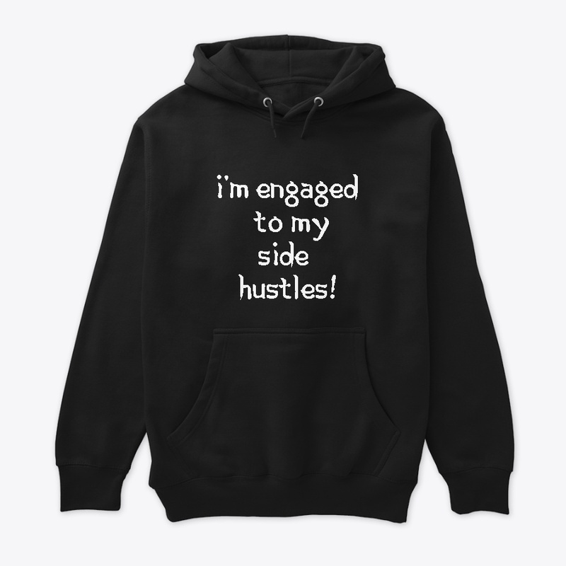Engaged to side hustles