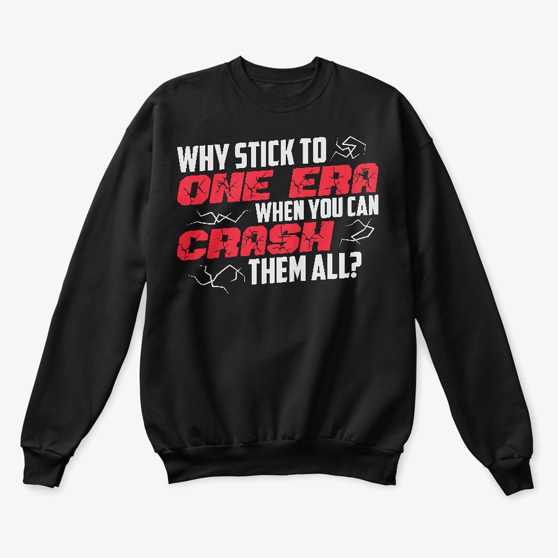 Why Crash One Era When You Can Crash All