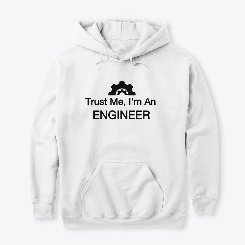 Trust Me,Im An ENGINEER T-shirt & hoodie