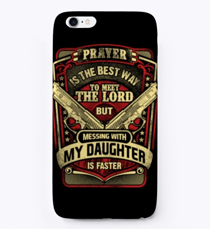 Messing With My Daughter Gun Lover