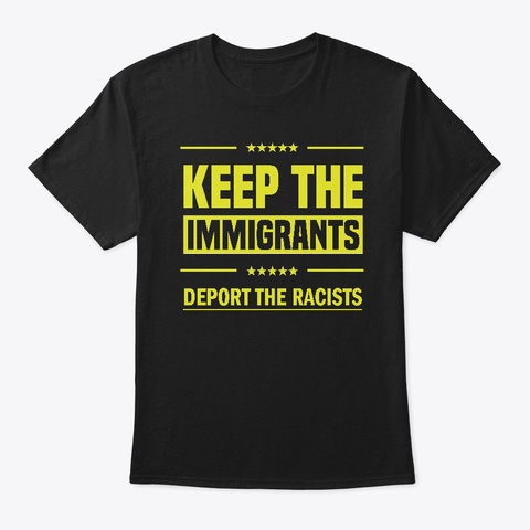 Keep The Immigrants! Black T-Shirt Front