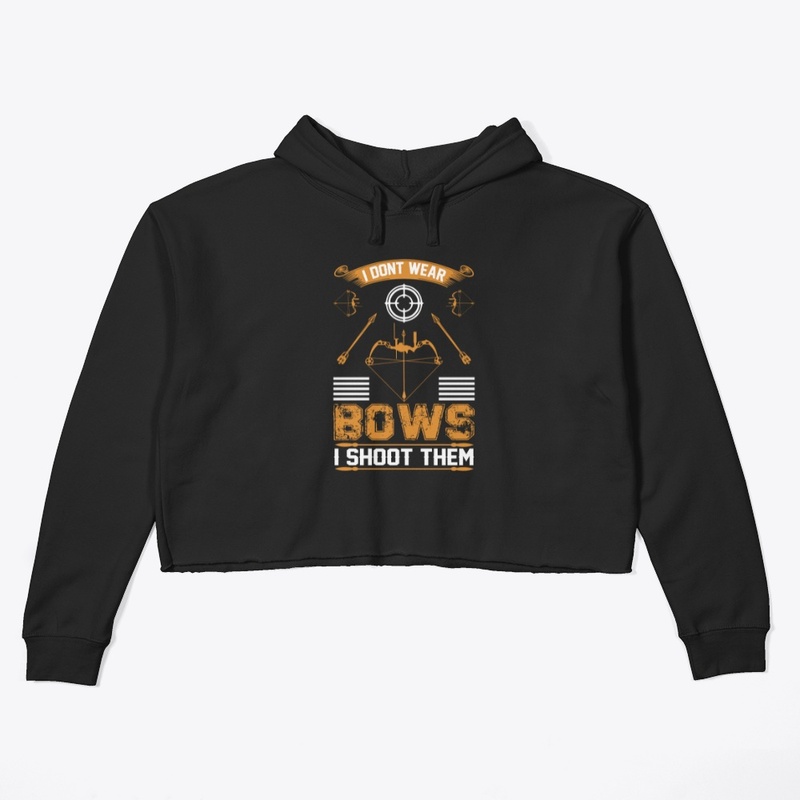I don't Wear  Bows Archery T-Shirt 