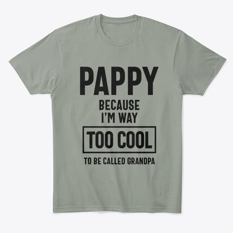 Pappy Because I'm Way Too Cool - Father