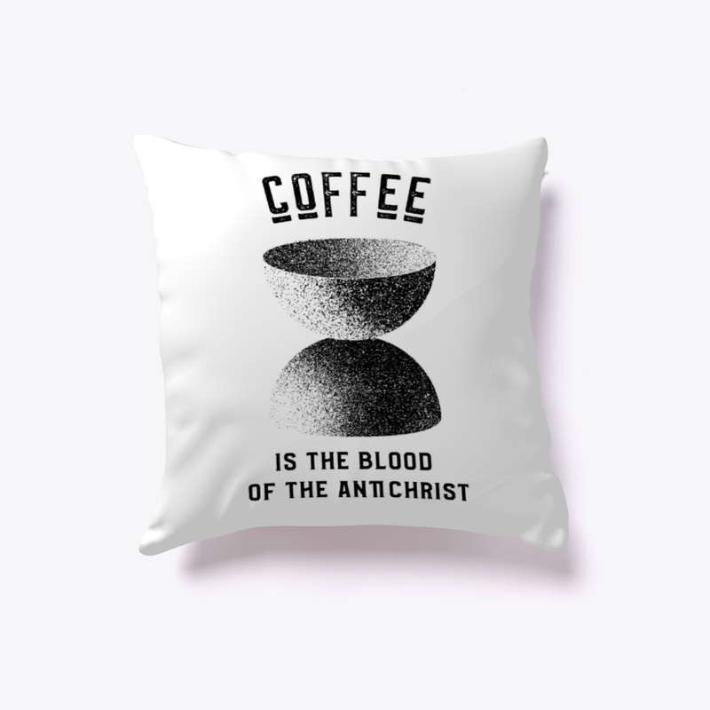 Coffee is the Blood of the Antichrist