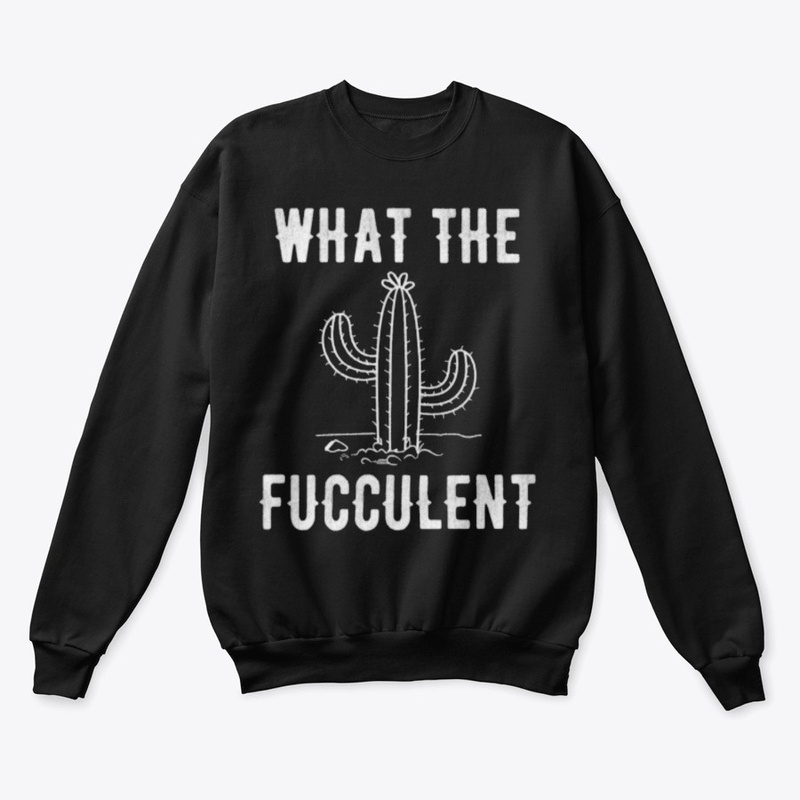 what the fucculent cactus tshirt