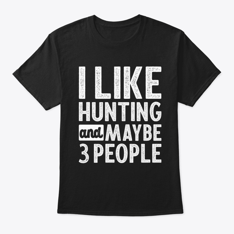 I Like Hunting and Maybe 3 People