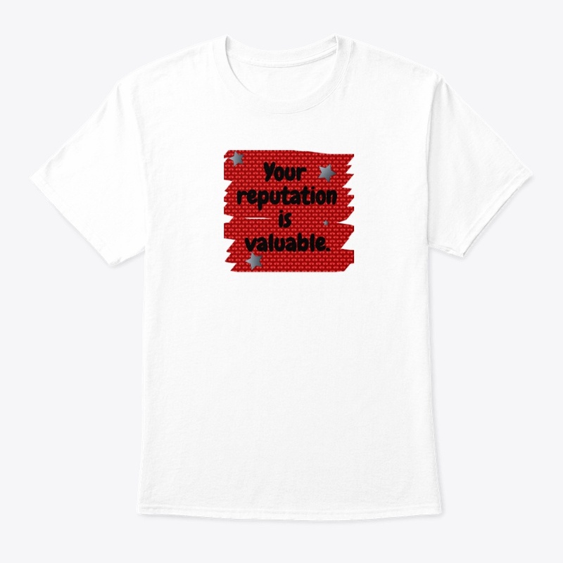 Your reputation is valuable.