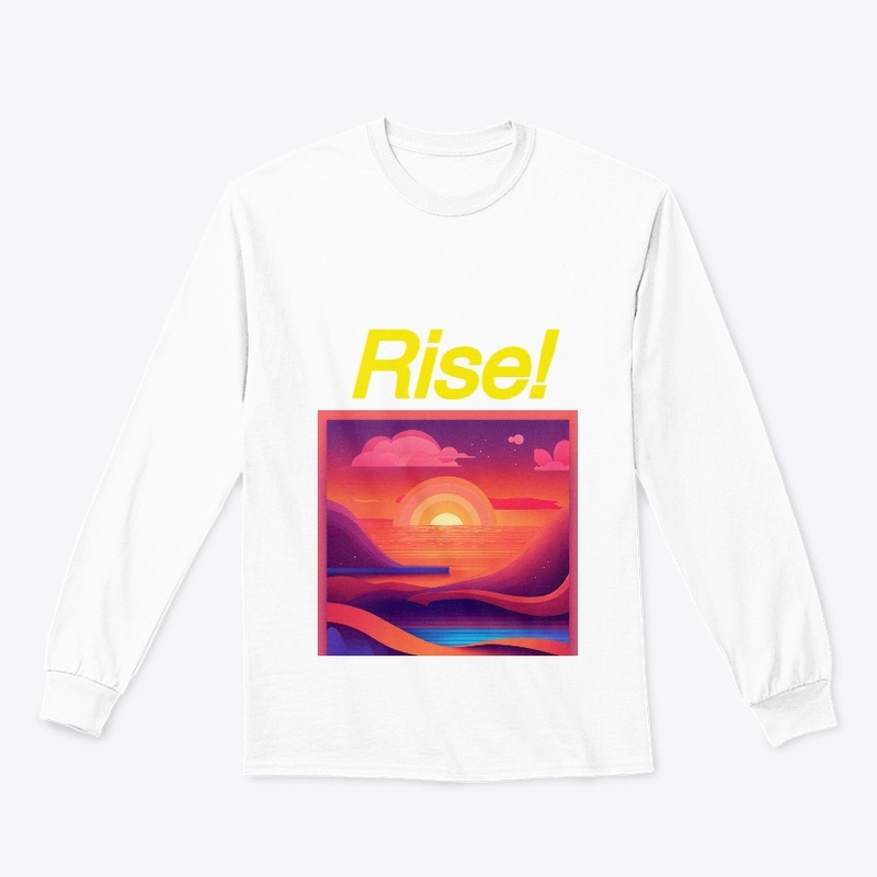 Rise!