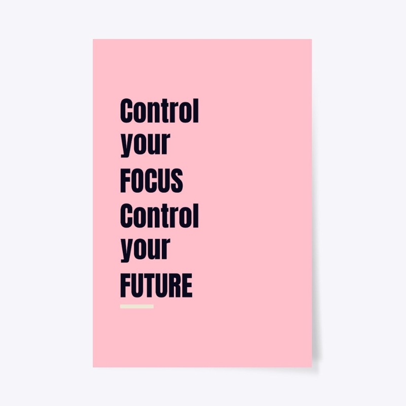 Control your focus control your future