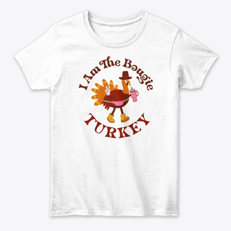 I am the boujie turkey