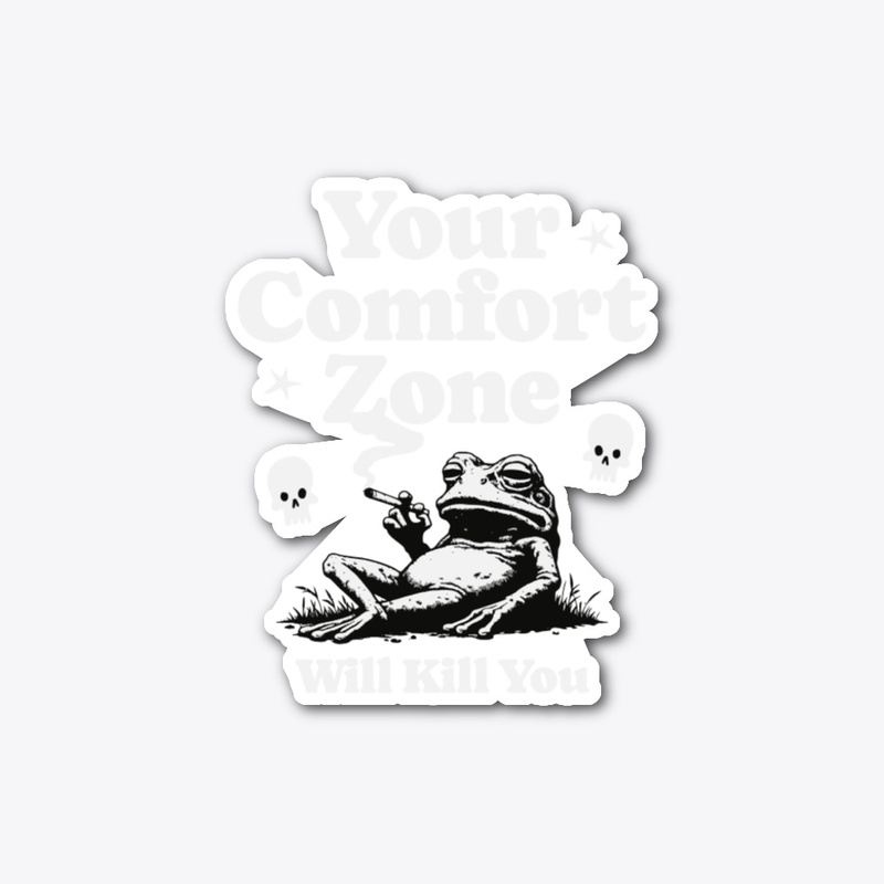Your Comfort Zone Will Kill You Merch