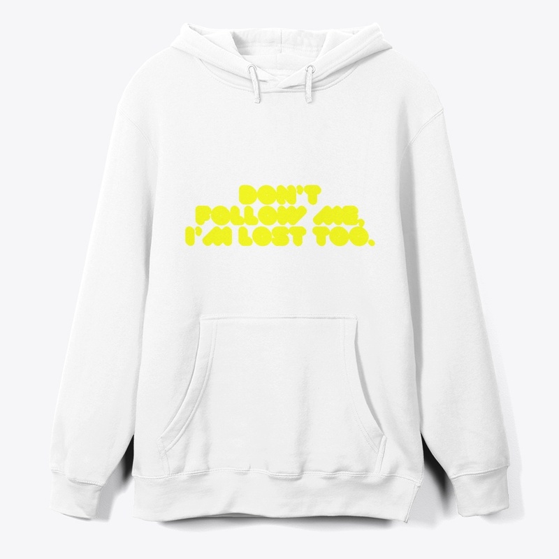 Don’t Follow Me, I’m Lost Too" T-Shirt