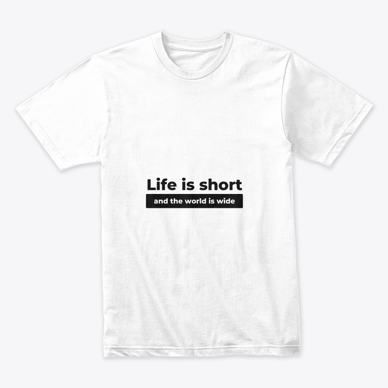 Life is Short, the World is Wide