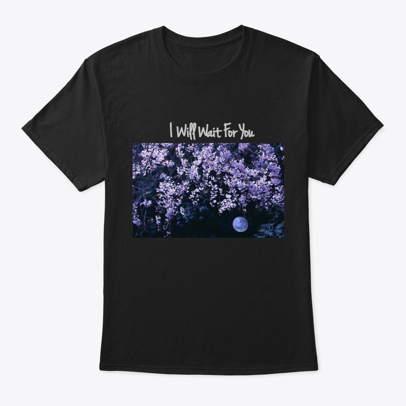 I'll wait for you shirt