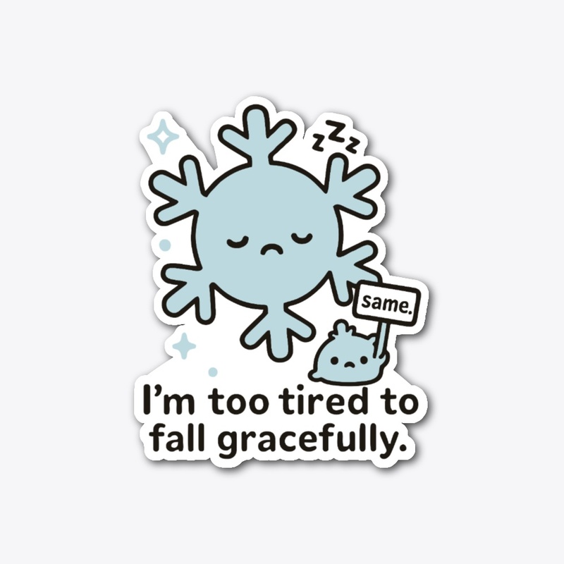 Too Tired to Fall Gracefully Snowflake