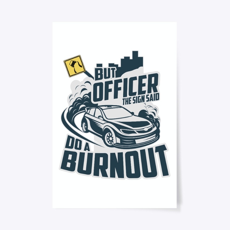 But Officer The Sign Said Do A Burnout