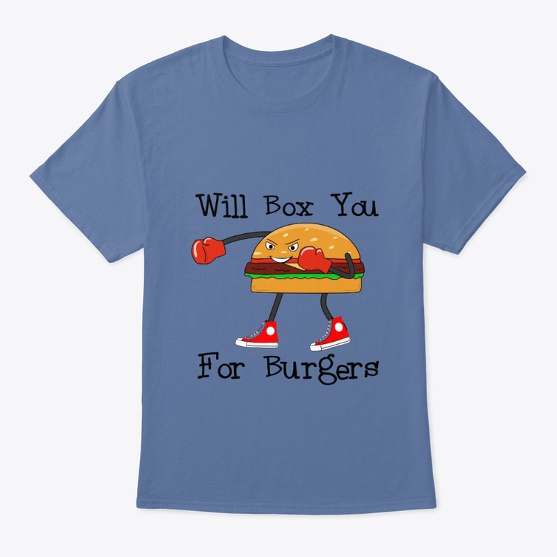 WILL BOX YOU FOR BURGERS TSHIRT