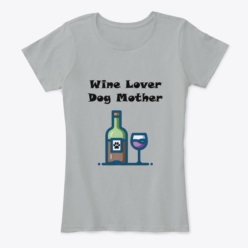 Wine Lover Dog Mother $18.99 now $15.99