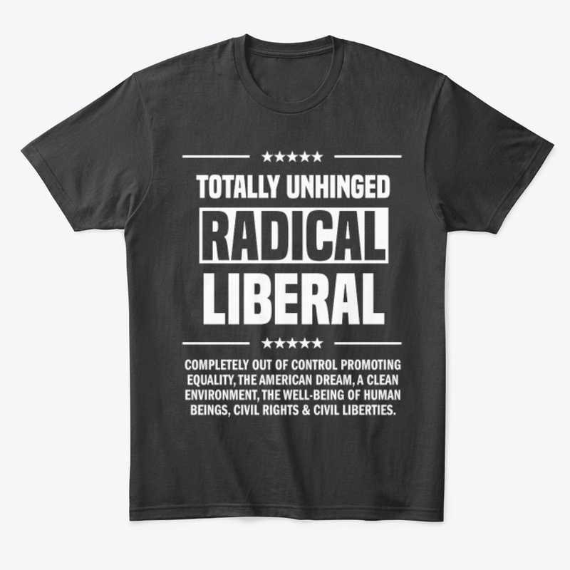 Totally Unhinged Radical Liberal!